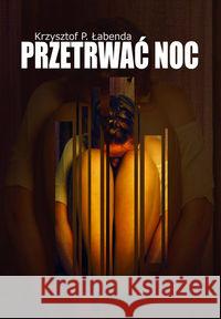 Przetrwać noc Łabenda Krzysztof Piotr 9788379007417 Psychoskok - książka