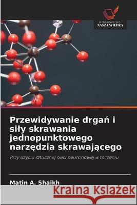 Przewidywanie drgan i sily skrawania jednopunktowego narzedzia skrawajacego Shaikh, Matin A. 9786208774103 Wydawnictwo Nasza Wiedza - książka