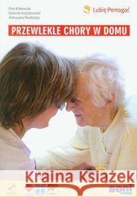 Przewlekle chory w domu z płytą Cd Krakowiak Piotr Krzyżanowski Dominik Modlińska Aleksandra 9788393246007 Fundacja Lubię Pomagać - książka