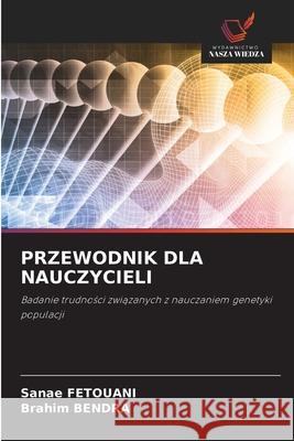 PRZEWODNIK DLA NAUCZYCIELI FETOUANI, Sanae, BENDRA, Brahim 9786209273711 Wydawnictwo Nasza Wiedza - książka