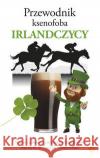 Przewodnik ksenofoba Irlandczycy McNally Frank 9788373503892 Finebooks