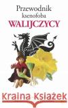 Przewodnik ksenofoba. Walijczycy Winterson Richards John 9788373504585 Finebooks