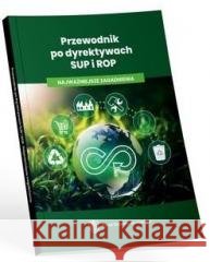 Przewodnik po dyrektywach SUP i ROP Katarzyna Kulhavik, Aleksandra Gembora, Marta Leś 9788383448039 Wiedza i Praktyka - książka