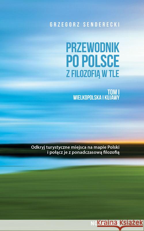 Przewodnik po Polsce z filozofią w tle T.1 Senderecki Grzegorz 9788381472531 Novae Res - książka