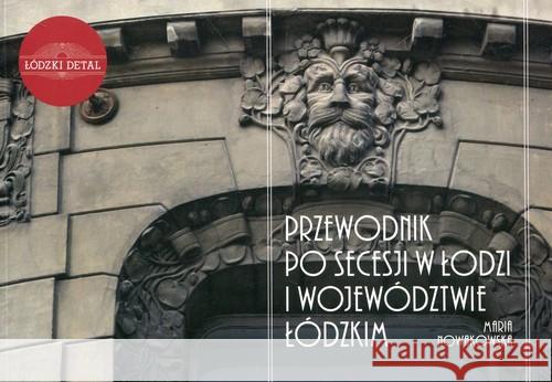 Przewodnik po secesji w Łodzi i woj. łódzkim Nowakowska Maria 9788394907037 Centrum Inicjatyw na Rzecz Rozwoju REGIO - książka