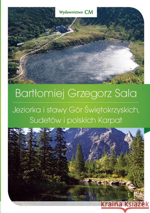 Przewodnik.Jeziorka i stawy Gór Świętokrzyskich... Sala Bartłomiej Grzegorz 9788363424718 WCM - książka