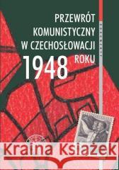 Przewrót komunistyczny w Czechosłowacji 1948 roku Norbert Wójtowicz 9788382291629 IPN - książka