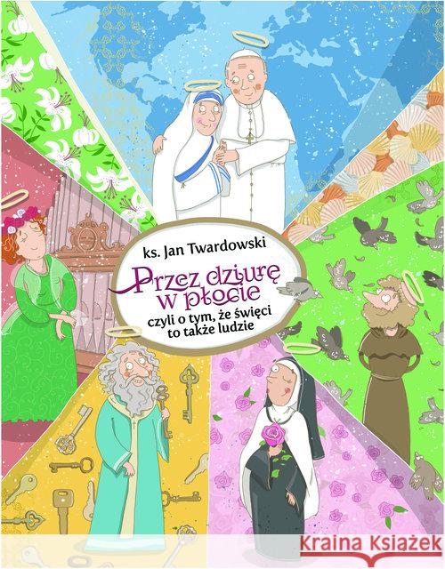 Przez dziurę w płocie, czyli o tym, że święci to.. Twardowski Jan 9788380651661 Święty Wojciech - książka