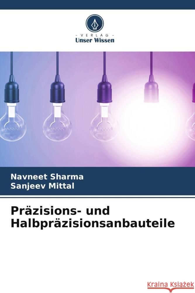 Präzisions- und Halbpräzisionsanbauteile Sharma, Navneet, Mittal, Sanjeev 9786205111154 Verlag Unser Wissen - książka