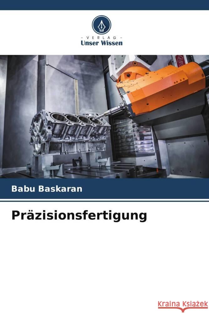 Pr?zisionsfertigung Babu Baskaran 9786207062836 Verlag Unser Wissen - książka