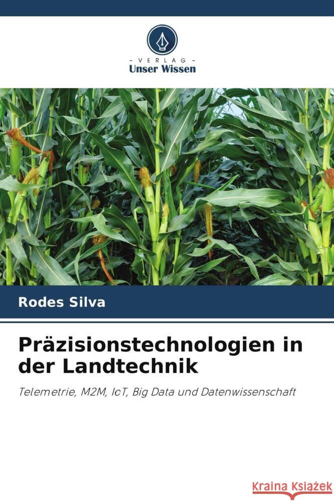 Präzisionstechnologien in der Landtechnik Silva, Rodes 9786205575963 Verlag Unser Wissen - książka
