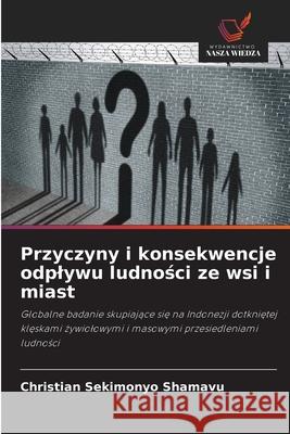 Przyczyny i konsekwencje odplywu ludnosci ze wsi i miast SEKIMONYO SHAMAVU, Christian 9783330825536 Wydawnictwo Nasza Wiedza - książka
