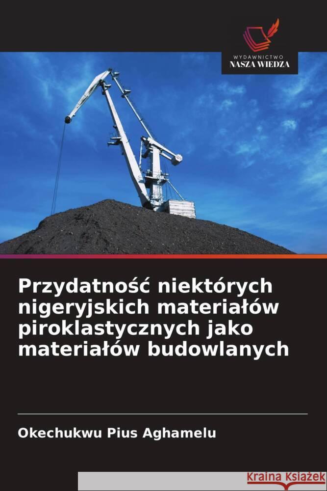 Przydatnosc niektórych nigeryjskich materialów piroklastycznych jako materialów budowlanych Aghamelu, Okechukwu Pius 9786203331882 Wydawnictwo Nasza Wiedza - książka