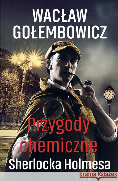Przygody chemiczne Sherlocka Holmesa Gołembowicz Wacław 9788365499783 Ciekawe Miejsca - książka