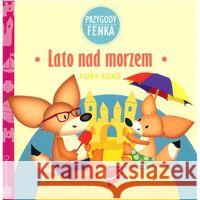 Przygody Fenka. Lato nad morzem Sroka Magdalena Zontek Ewa 9788364780028 Sobik - książka