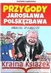 Przygody Jarosława Polskęzbawa. Herosi Polexitu Ryszard Dąbrowski 9788368148039 Kameleon - książka