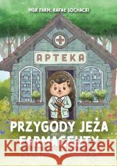 Przygody jeża farmaceuty. Historie najeżone.. Rafał Sochacki 9788368095791 Sorus - książka