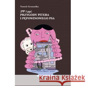 Przygody Pitera i pępowinowego psa (PP i pp) Gromadka Tomek 9788366599963 NISZA - książka