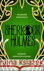 Przygody Sherlocka Holmesa Arthur Conan Doyle, Ewa Łozińska-Małkiewicz 9788382894844 Świat Książki - książka