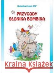 Przygody słonika Bombika  +CD Bogusław Zeman SSP 9788377971451 Edycja Świętego Pawła - książka