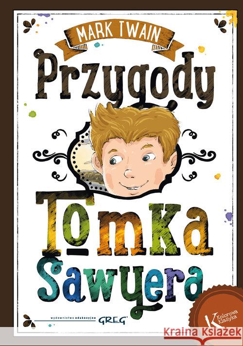 Przygody Tomka Sawyera kolor TW GREG Twain Mark 9788375175349 Greg - książka