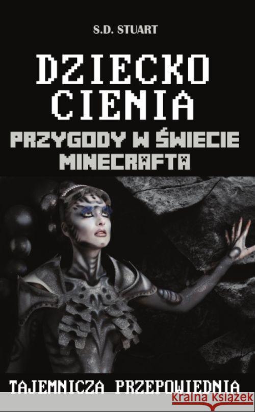 Przygody w świecie Minecrafta T.11 Dziecko Cienia Stuart S.D. 9788321349664 Arkady - książka