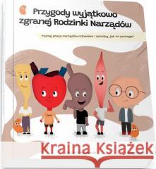 Przygody wyjątkowo zgranej Rodzinki Narządów Jacek Mieszkowicz 9788396240712 Biomedica - książka