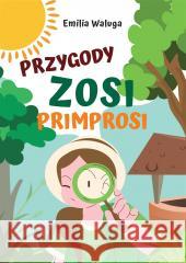 Przygody Zosi Primprosi Emilia Waluga 9788383081816 Poligraf - książka