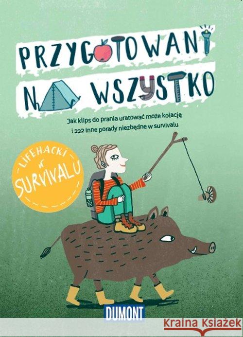 Przygotowani na wszystko. Lifehacki w survivalu  9788380098510 Euro Pilot - książka