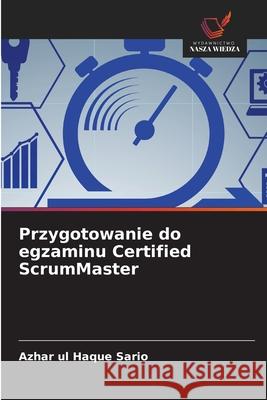Przygotowanie do egzaminu Certified ScrumMaster Sario, Azhar ul Haque 9786208002190 Wydawnictwo Nasza Wiedza - książka