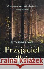 Przyjaciel wilków Ruth Emmie Lang, Andrzej Goździkowski 9788328726727 Muza - książka
