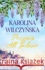 Przyjaźń All Inclusive Karolina Wilczyńska 9788383291543 Skarpa Warszawska - książka
