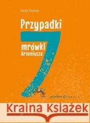 Przypadki mrówki Arseniusza. 7 grzechów głównych Jerzy Szyran 9788374855440 Bratni Zew - książka