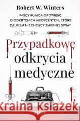 Przypadkowe odkrycia medyczne Robert W. Winters, Zuzanna Lamża 9788382800517 Filia - książka