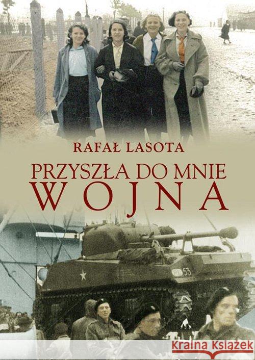 Przyszła do mnie wojna Lasota Rafał 9788375457902 Aspra - książka