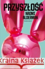 Przyszłość Naomi Alderman 9788366500341 Marginesy - książka