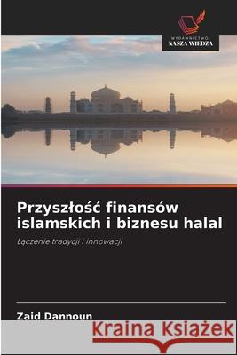 Przyszlosc finansów islamskich i biznesu halal Dannoun, Zaid 9786203907995 Wydawnictwo Nasza Wiedza - książka