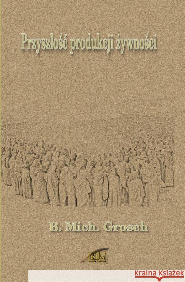 Przyszlosc produkcji zywnosci Grosch, Bernd Michael 9783565018765 epubli - książka