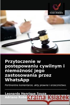 Przytoczenie w postępowaniu cywilnym i niemożnośc jego zastosowania przez WhatsApp Souza, Leonardo Henrique 9786203630701 Wydawnictwo Nasza Wiedza - książka