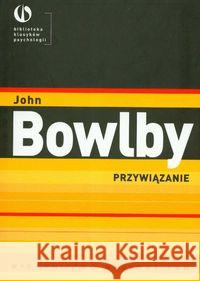 Przywiązanie Bowlby John 9788301151195 Wydawnictwo Naukowe PWN - książka