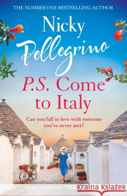 P.S. Come to Italy: The perfect uplifting and gorgeously romantic holiday read from the No.1 bestselling author! Nicky Pellegrino 9781398701052 Orion Publishing Co - książka