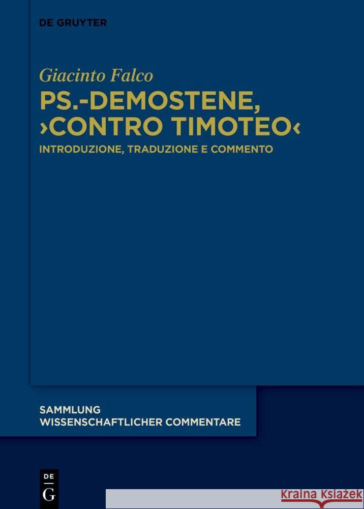 Ps.-Demostene, >Contro Timoteo: Introduzione, Traduzione E Commento Giacinto Falco 9783111390345 de Gruyter - książka