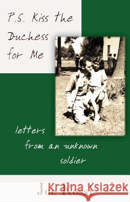 P.S. Kiss the Duchess for Me: Letters from an Unknown Soldier Joe Moss 9781587365836 Hats Off Books - książka