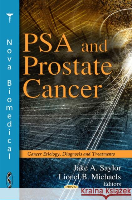 PSA & Prostate Cancer Jake A Saylor, Lionel B Michaels 9781608768950 Nova Science Publishers Inc - książka