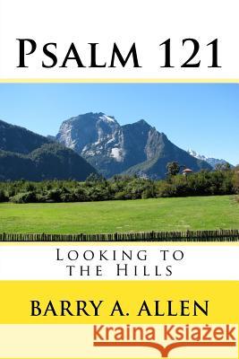 Psalm 121: Looking to the Hills Rev Barry a. Allen 9781723110023 Createspace Independent Publishing Platform - książka