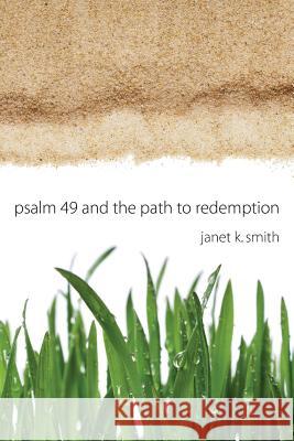 Psalm 49 and the Path to Redemption Janet K. Smith 9781532606977 Resource Publications (CA) - książka