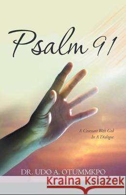 Psalm 91: A Covenant with God in a Dialogue Udo A Otummkpo 9781647734145 Trilogy Christian Publishing - książka