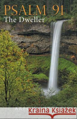 Psalm 91: The Dweller Areon Potter 9781973625209 WestBow Press - książka