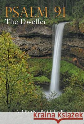 Psalm 91: The Dweller Areon Potter 9781973625216 WestBow Press - książka