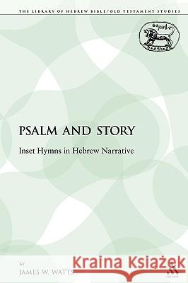 Psalm and Story: Inset Hymns in Hebrew Narrative Watts, James W. 9780567564108 Sheffield Academic Press - książka